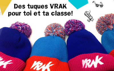 Tuques VRAK pour toi et ta classe