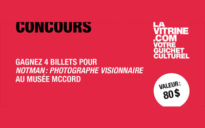 Concours gagnez des Billets pour l'exposition Notman Photographe visionnaire