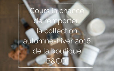 Concours gagnez la collection automne-hiver 2016 de la Boutique B&CO
