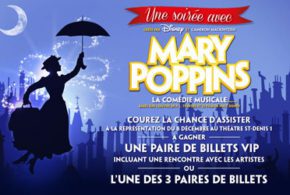 Concours gagnez une paire de billets VIP pour le spectacle Mary Poppins