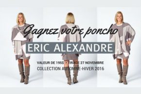 Concours gagnez votre poncho Eric Alexandre de 195$