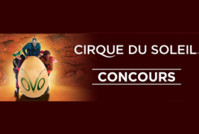 Concours gagnez des Billets pour Le Cirque du Soleil - OVO