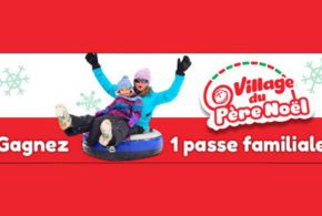 Concours gagnez laissez-passer familial pour le Village du Père Noël