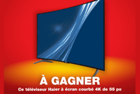 Concours gagnez un Téléviseur Haier courbé 4K de 55 po