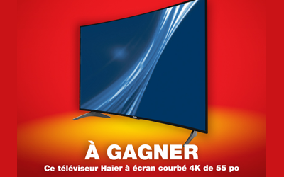 Concours gagnez un Téléviseur Haier courbé 4K de 55 po