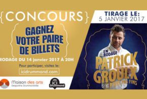 Concours gagnez des Billets pour le rodage de PATRICK GROULX