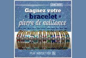 Concours gagnez l'un des 4 bracelets Pierre de naissance de Pur Noisetier