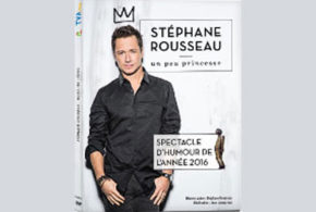 Concours gagnez un DVD du spectacle Stéphane Rousseau, Un peu princesse