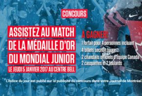 Concours gagnez un Forfait pour le match de la médaille d'or du Mondial Junior