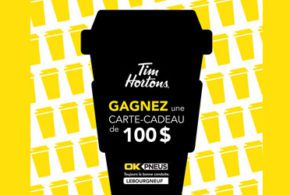 Concours gagnez une carte-cadeau de 100$ chez Tim Horton's