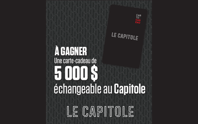 Concours gagnez 5000$ au Capitole (Hôtel, restaurant et spectacle)