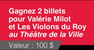 Concours gagnez des Billets pour le concert Valérie Milot et les Violons du Roy