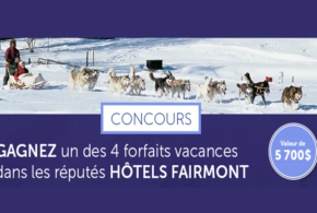 Concours gagnez des forfaits vacances dans les réputés Hôtels Fairmont