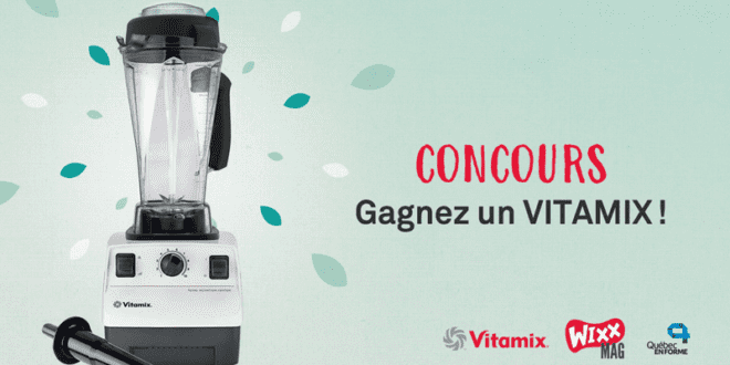 Concours gagnez un mélangeur TNC Vitamix