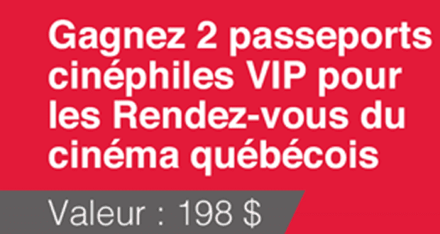 Concours gagnez des Billets VIP pour le Rendez-vous du cinéma québécois