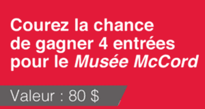 Concours gagnez des Billets d'entrée pour le Musée McCord