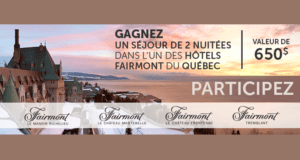 Concours gagnez un Séjour dans l'un des Hôtels Fairmont de SATQ