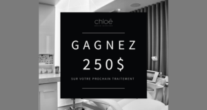 250$ traitement Clinique Chloé médico-esthétique