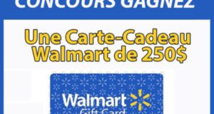 Carte cadeau Walmart d'une valeur de 250$