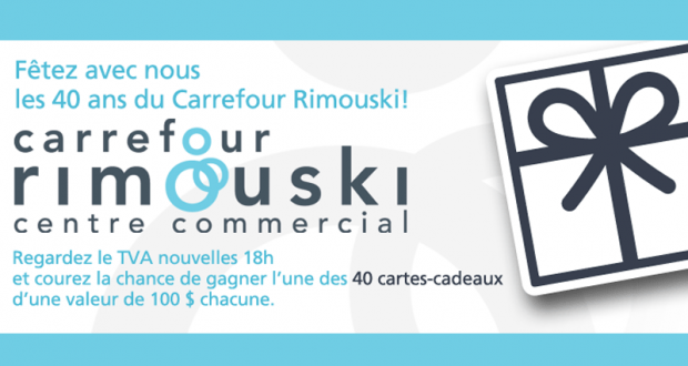40 cartes-cadeaux du Carrefour Rimouski de 100$ chacune