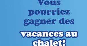 Gagnez des vacances au chalet (Valeur de 5000$)