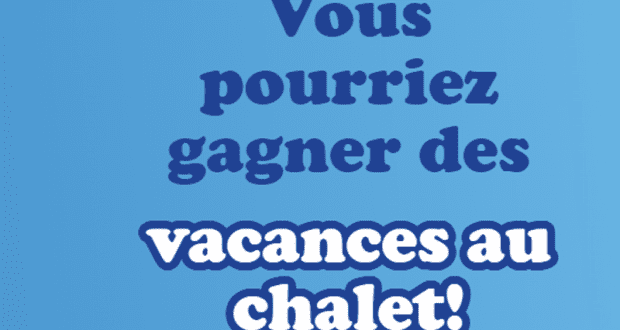 Gagnez des vacances au chalet (Valeur de 5000$)