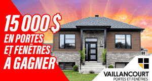 15 000 $ de crédit chez Vaillancourt Portes et Fenêtres