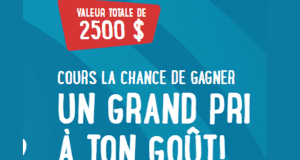 Un grand prix à ton goût (valeur de 2500$)