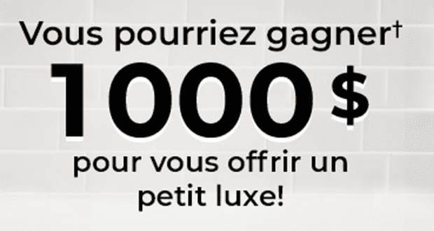 1000 $ pour vous offrir le luxe de votre choix