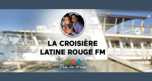Places pour 4 personnes pour la croisière latine Rouge fm