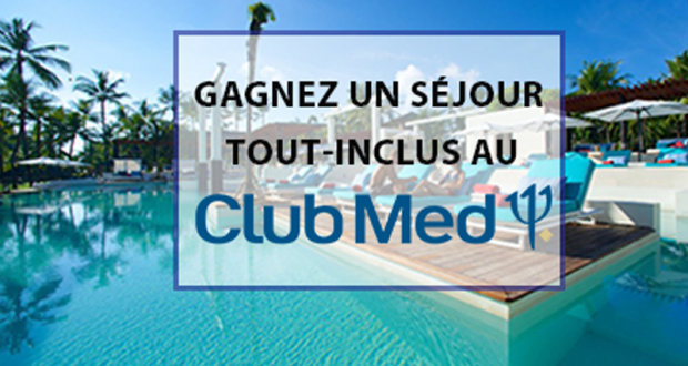 Gagnez un Séjour tout compris pour 2 dans l’un des Villages Club Med