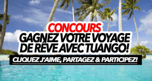 Gagnez votre voyage de rêve (Valeur de 15 000$)