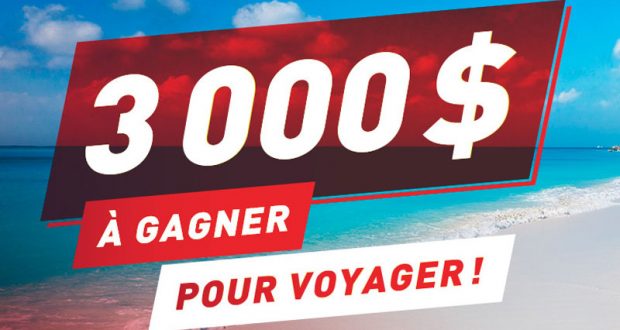 3000 $ pour le voyage de votre choix