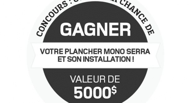 Gagnez votre plancher Mono Serra (Valeur de 5 000$)