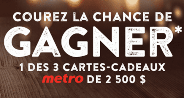 Gagnez 1 des 3 cartes-cadeaux Metro de 2 500 $