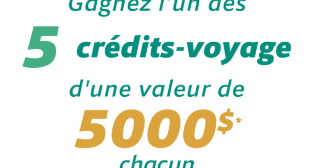 Gagnez 5 crédits voyage d'une valeur de 5000$ chacun