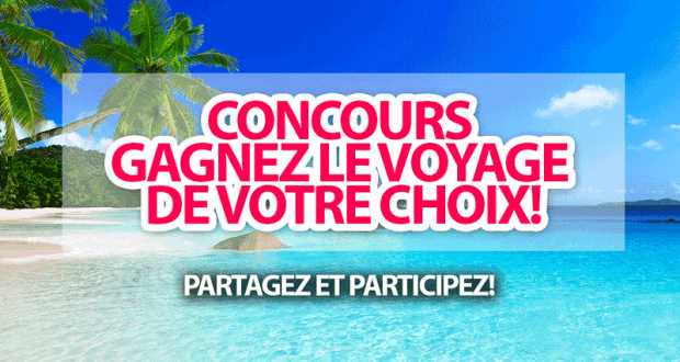 Gagnez un voyage à destination de votre choix (15 000 $)