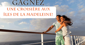 Gagnez une Croisière d'une semaine aux Îles de la Madeleine
