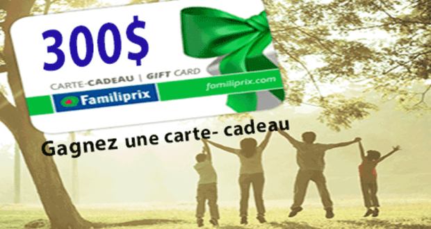 Une CARTE CADEAU FAMILIPRIX d'une valeur de 300$