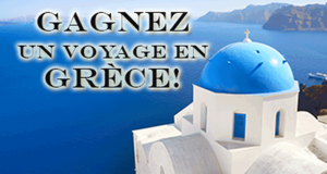 Gagnez un Voyage pour deux en Grèce (Valeur de 6000$)