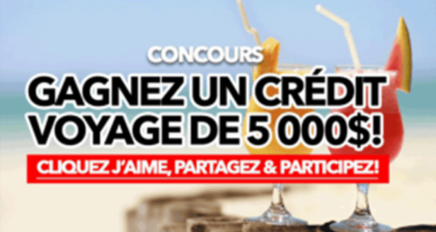 Gagnez un crédit voyage d'une valeur de 5000$