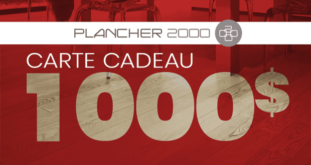 Gagnez 1 des 5 cartes cadeaux de 1000$ de Plancher 2000