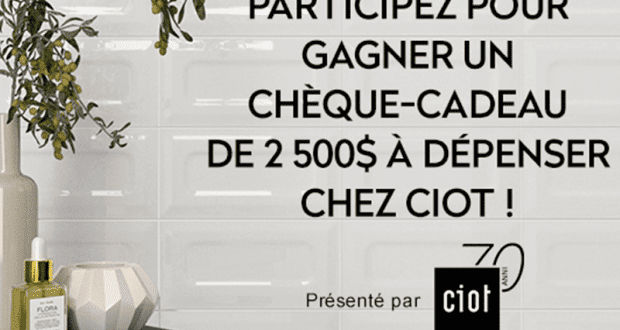 Gagnez un chèque-cadeau de 2500$ à dépenser chez Ciot