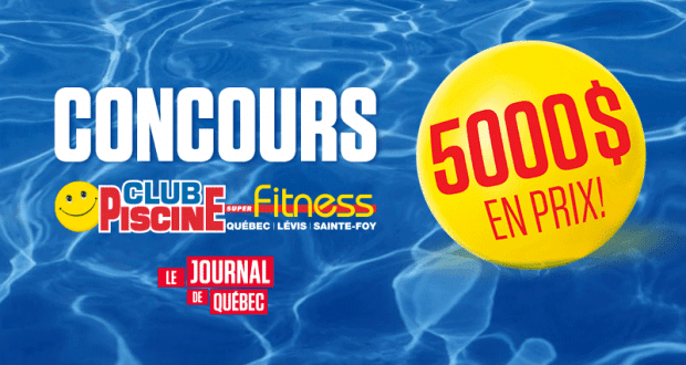 Gagnez 5000$ en prix chez Club Piscine Super Fitness