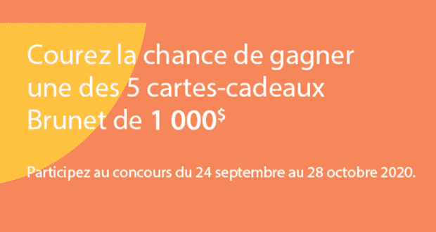 Gagnez une des 5 cartes-cadeaux Brunet de 1000$