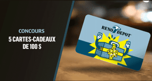 5 cartes-cadeaux réno-dépot d'une valeur de 100$ chacune