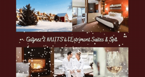 Gagnez Un forfait de 2 NUITS à l’Estrimont Suites & Spa