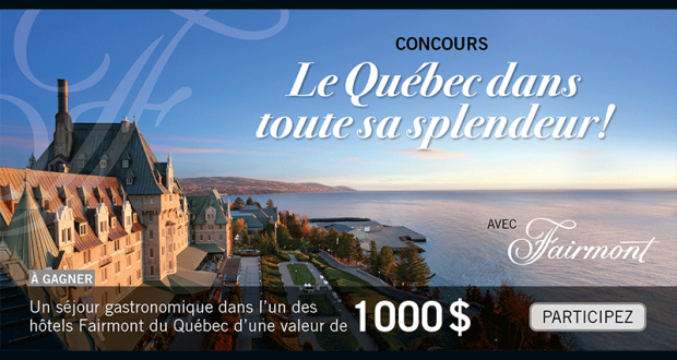 Gagnez un séjour dans l’un des hôtels Fairmont du Québec (1000 $)