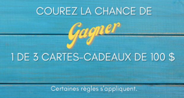 Gagnez une des 3 cartes-cadeaux de 100 $