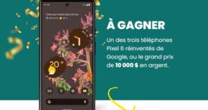 Gagnez 10 000 $ en argent Ou 1 des 3 téléphones Google Pixel 6